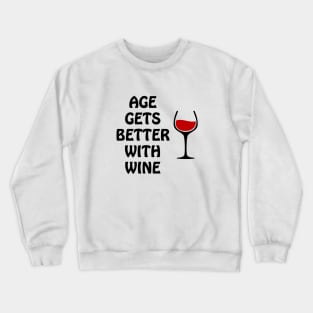 Age Gets Better With Wine Crewneck Sweatshirt